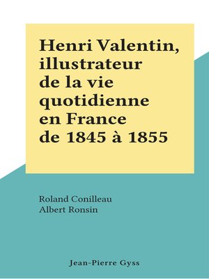 cover image of Henri Valentin, illustrateur de la vie quotidienne en France de 1845 à 1855